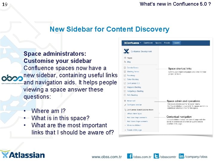 19 What's new in Confluence 5. 0 ? New Sidebar for Content Discovery Space