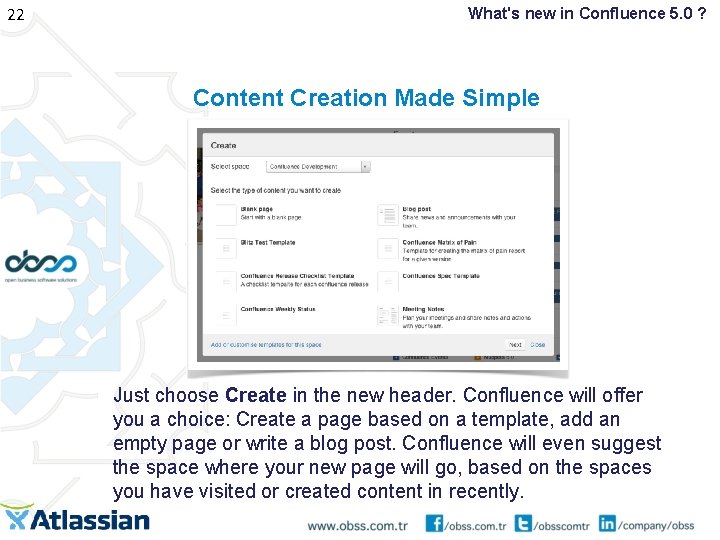 22 What's new in Confluence 5. 0 ? Content Creation Made Simple Just choose