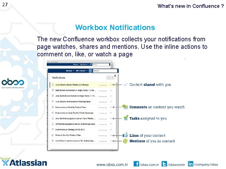 27 What's new in Confluence ? Workbox Notifications The new Confluence workbox collects your