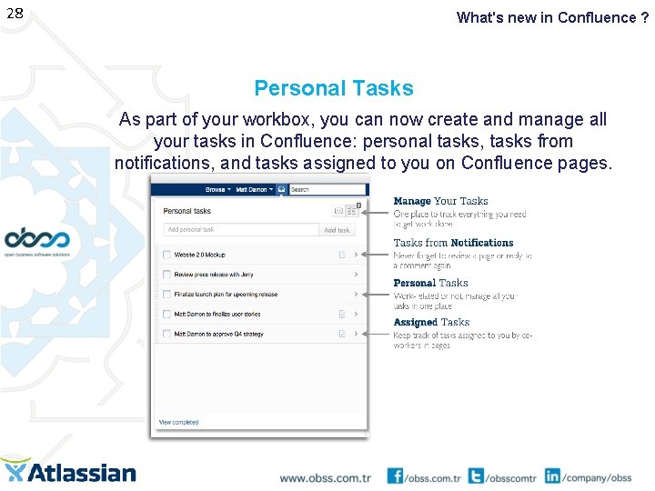 28 What's new in Confluence ? Personal Tasks As part of your workbox, you