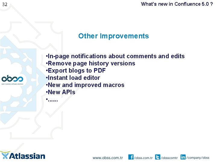 32 What's new in Confluence 5. 0 ? Other Improvements • In-page notifications about