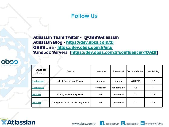 Follow Us Atlassian Team Twitter - @OBSSAtlassian Blog - https: //dev. obss. com. tr/