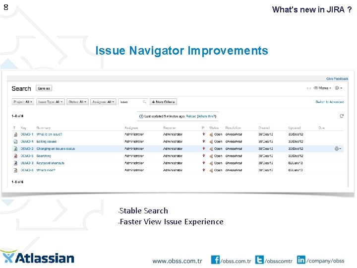 8 What's new in JIRA ? Issue Navigator Improvements Stable Search • Faster View