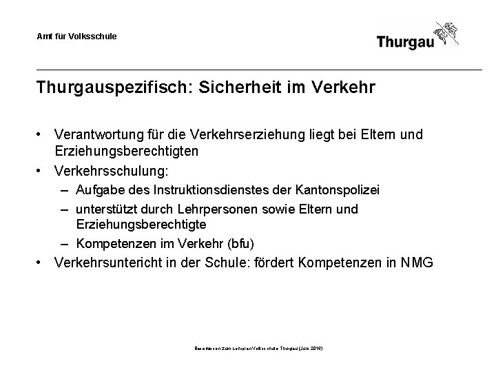 Amt für Volksschule Thurgauspezifisch: Sicherheit im Verkehr • Verantwortung für die Verkehrserziehung liegt bei