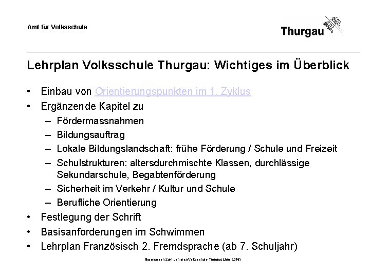 Amt für Volksschule Lehrplan Volksschule Thurgau: Wichtiges im Überblick • Einbau von Orientierungspunkten im