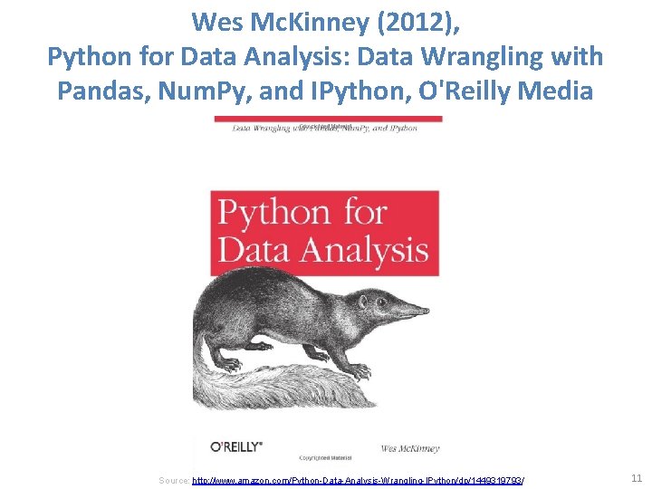 Wes Mc. Kinney (2012), Python for Data Analysis: Data Wrangling with Pandas, Num. Py,