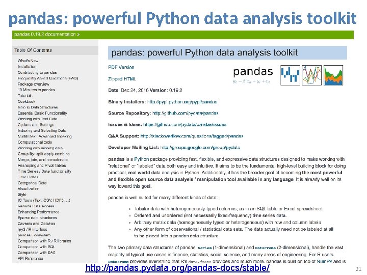 pandas: powerful Python data analysis toolkit http: //pandas. pydata. org/pandas-docs/stable/ 21 
