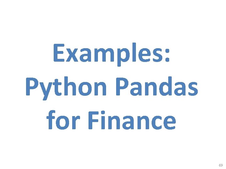 Examples: Python Pandas for Finance 69 