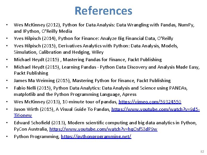 References • • • Wes Mc. Kinney (2012), Python for Data Analysis: Data Wrangling