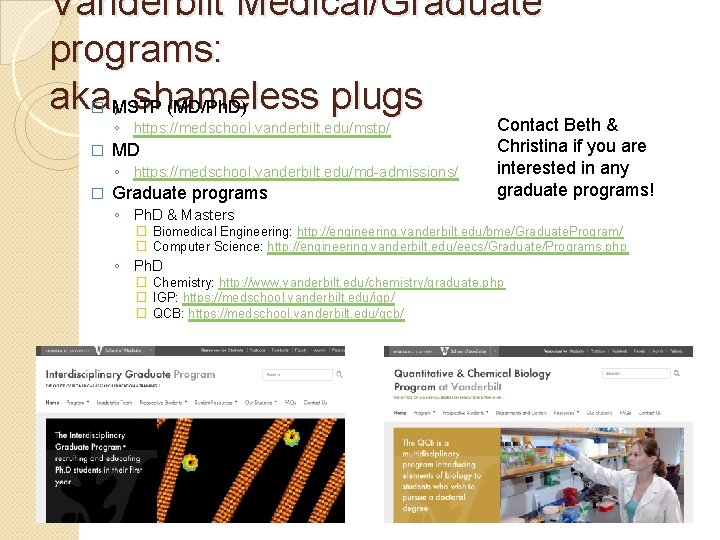 Vanderbilt Medical/Graduate programs: aka, MSTP shameless plugs (MD/Ph. D) � ◦ https: //medschool. vanderbilt.