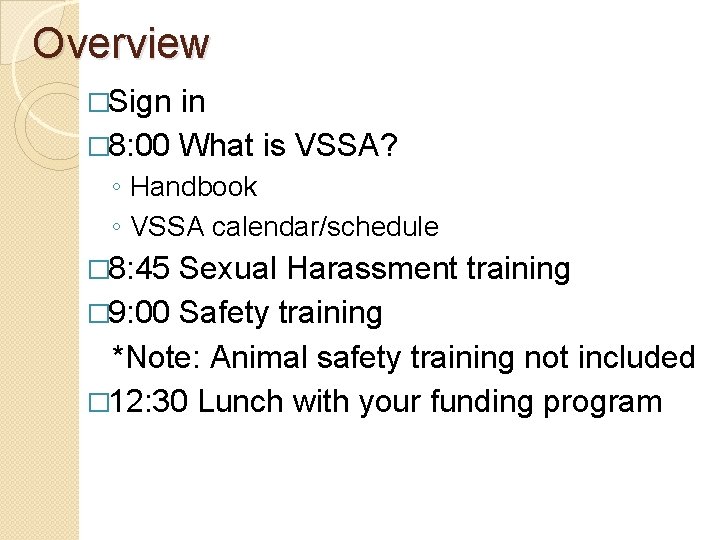 Overview �Sign in � 8: 00 What is VSSA? ◦ Handbook ◦ VSSA calendar/schedule