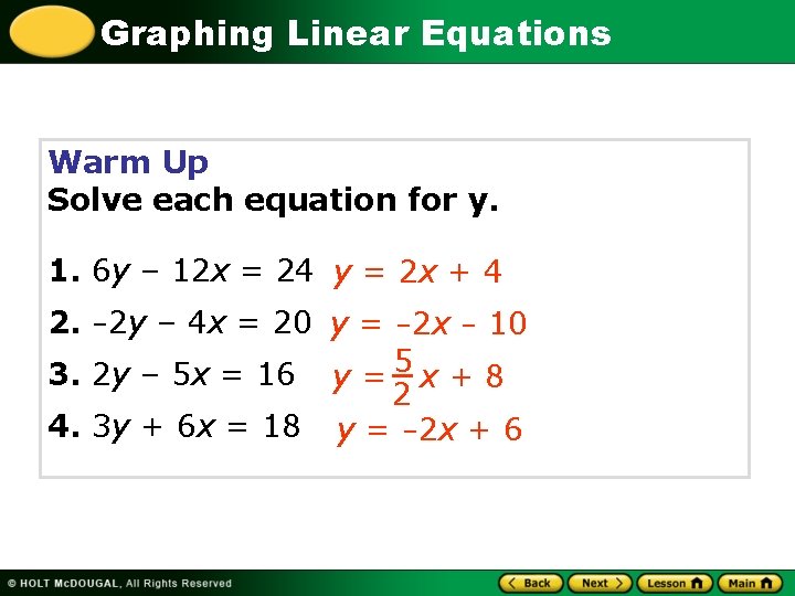 Graphing Linear Equations Warm Up Solve each equation for y. 1. 6 y –