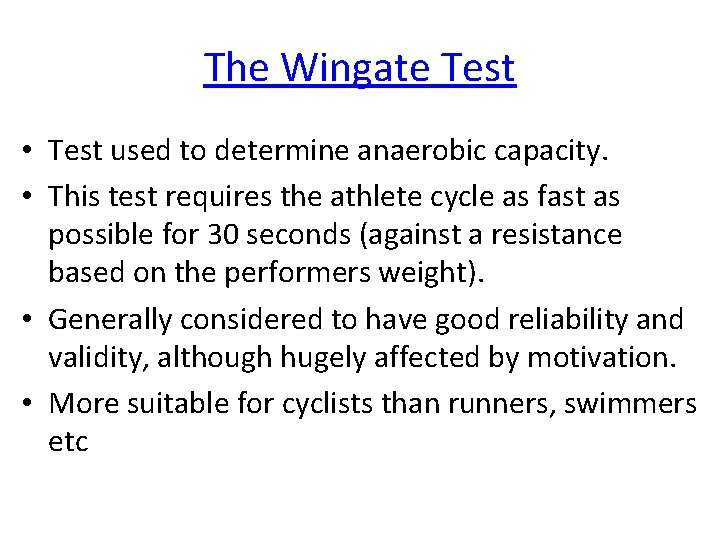 The Wingate Test • Test used to determine anaerobic capacity. • This test requires