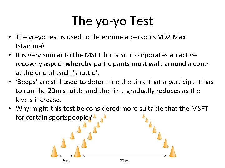 The yo-yo Test • The yo-yo test is used to determine a person’s VO