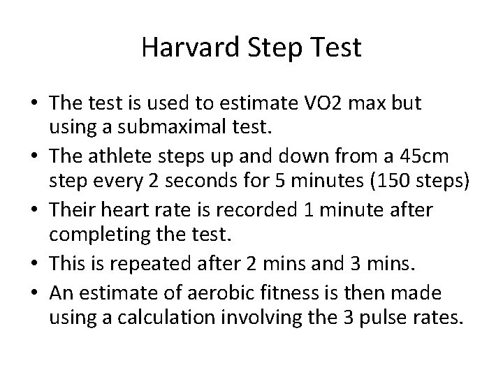 Harvard Step Test • The test is used to estimate VO 2 max but