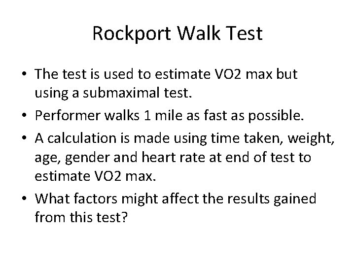 Rockport Walk Test • The test is used to estimate VO 2 max but