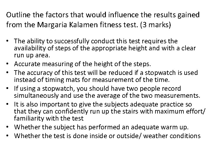 Outline the factors that would influence the results gained from the Margaria Kalamen fitness