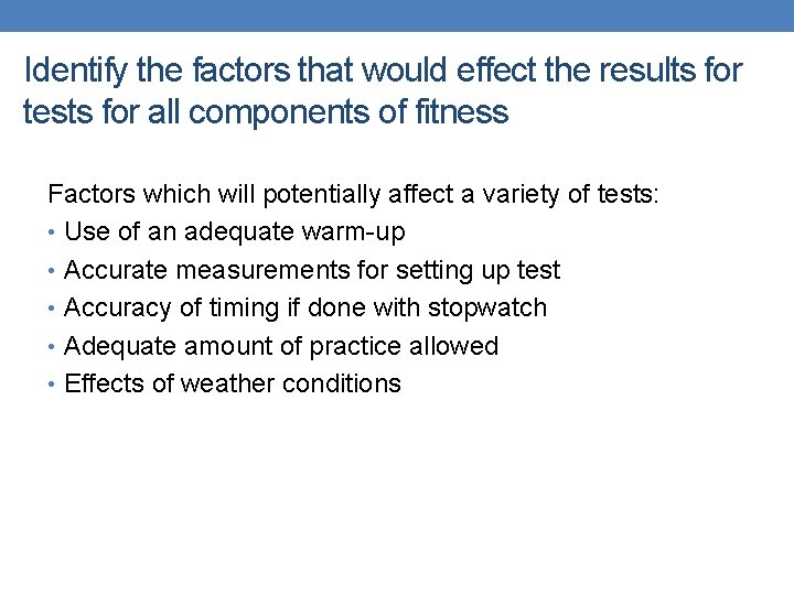 Identify the factors that would effect the results for tests for all components of
