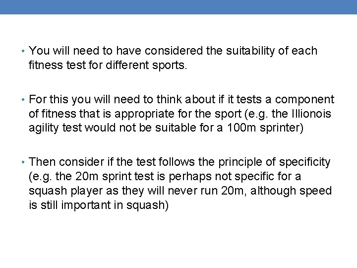  • You will need to have considered the suitability of each fitness test