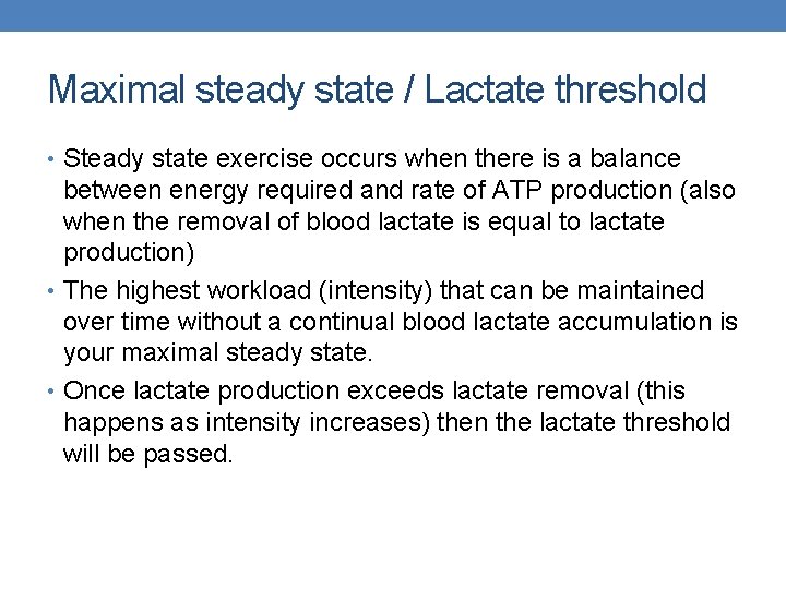 Maximal steady state / Lactate threshold • Steady state exercise occurs when there is