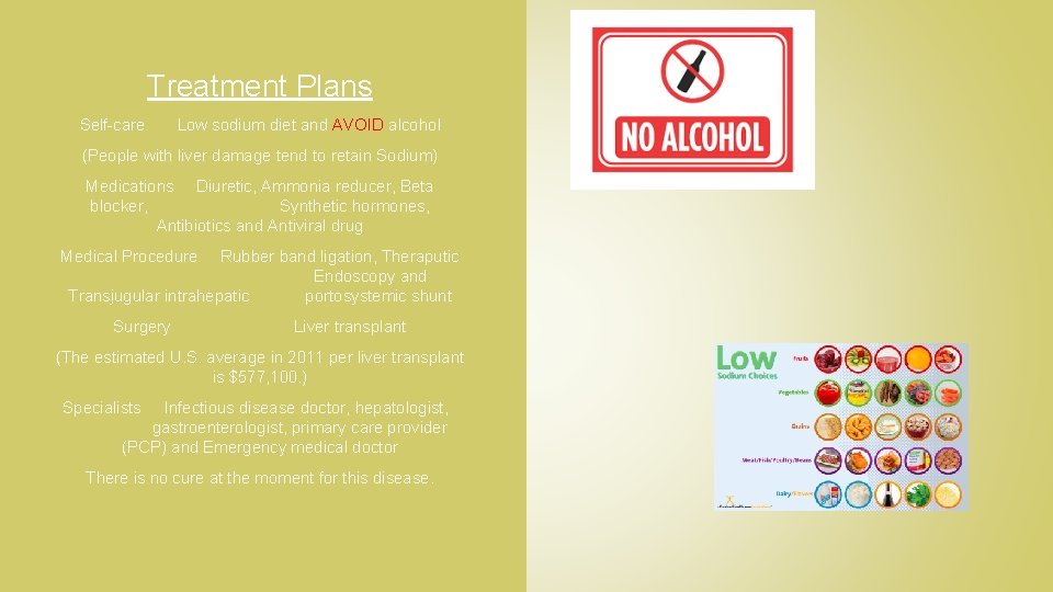 Treatment Plans Self-care Low sodium diet and AVOID alcohol (People with liver damage tend