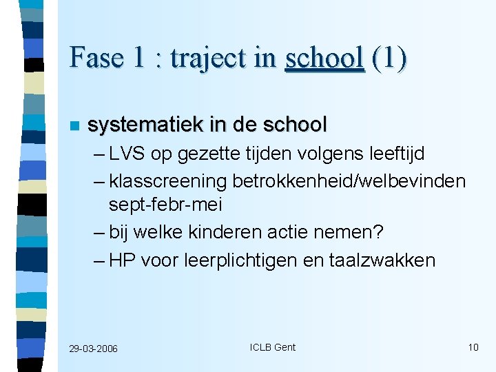 Fase 1 : traject in school (1) n systematiek in de school – LVS
