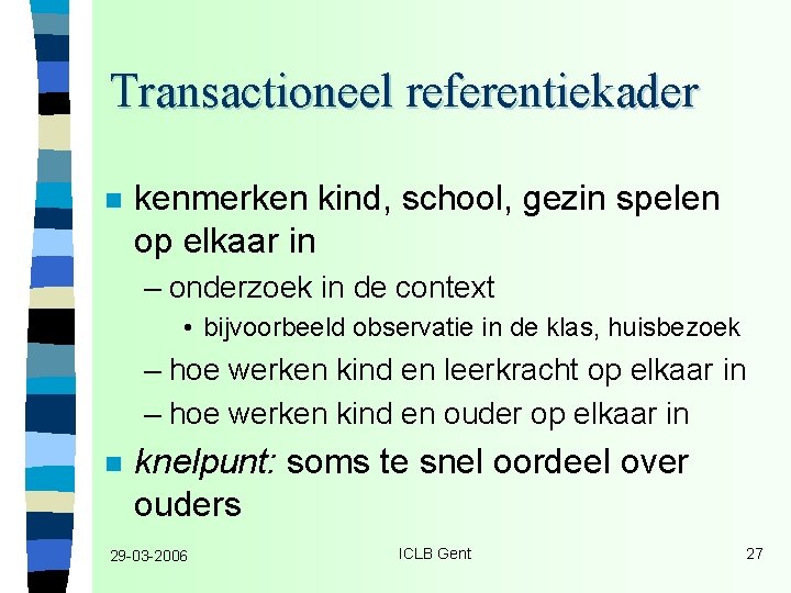 Transactioneel referentiekader n kenmerken kind, school, gezin spelen op elkaar in – onderzoek in