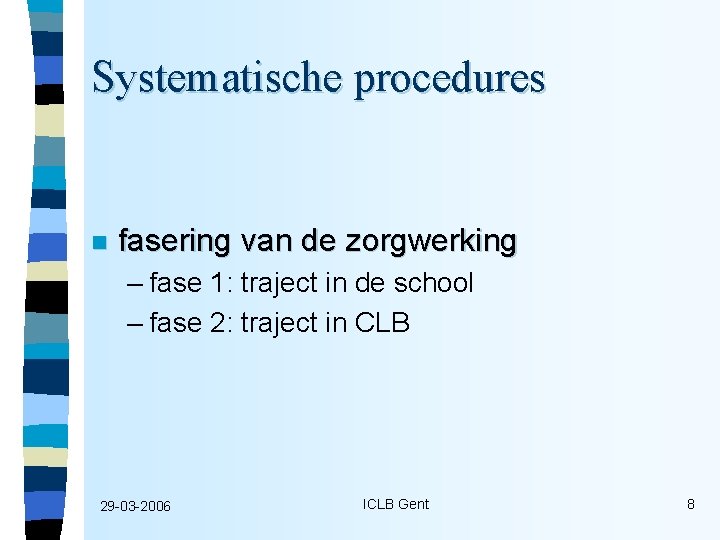 Systematische procedures n fasering van de zorgwerking – fase 1: traject in de school