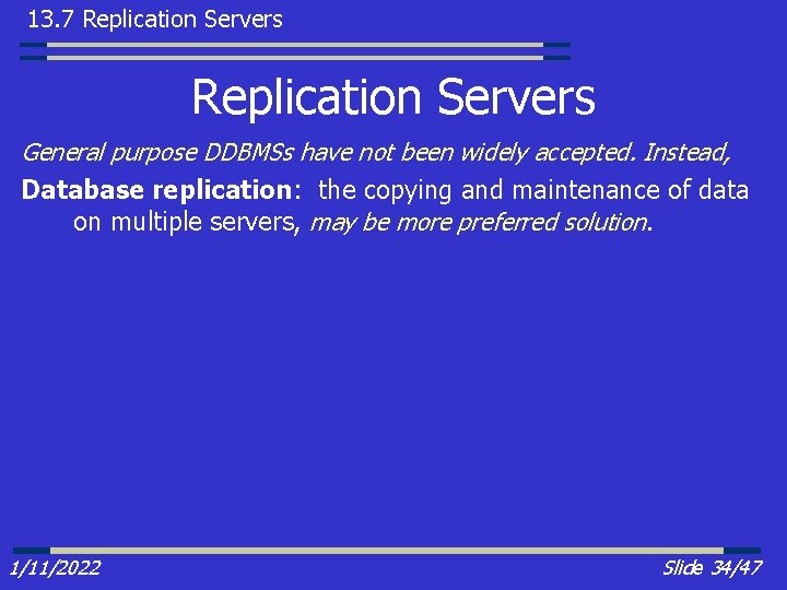 13. 7 Replication Servers General purpose DDBMSs have not been widely accepted. Instead, Database