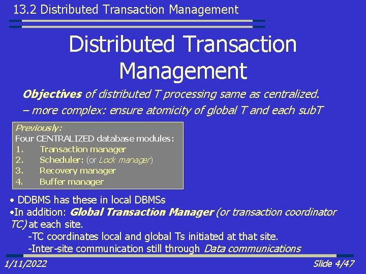 13. 2 Distributed Transaction Management Objectives of distributed T processing same as centralized. –