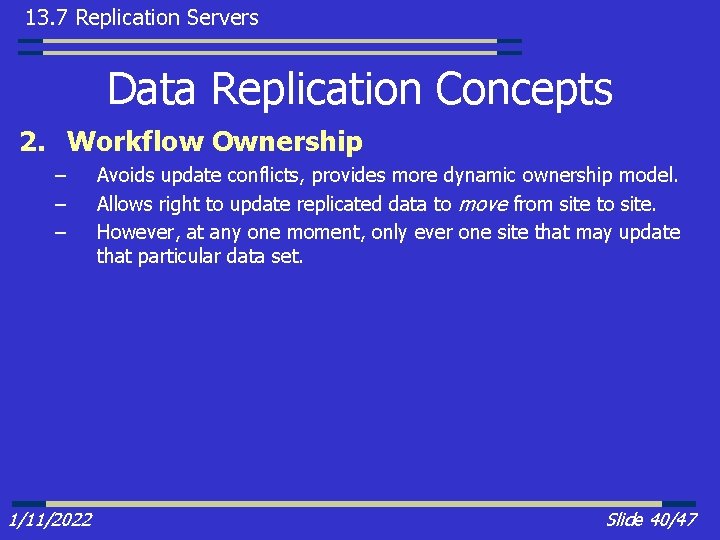 13. 7 Replication Servers Data Replication Concepts 2. Workflow Ownership – – – 1/11/2022