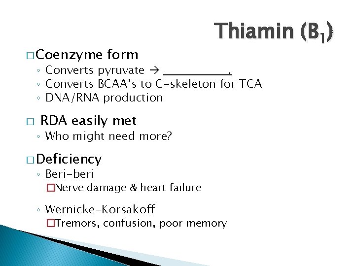 � Coenzyme form Thiamin (B 1) ◦ Converts pyruvate . ◦ Converts BCAA’s to