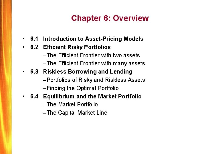 Chapter 6: Overview • 6. 1 Introduction to Asset-Pricing Models • 6. 2 Efficient
