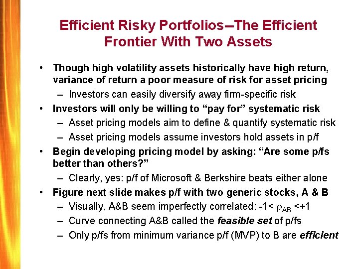 Efficient Risky Portfolios--The Efficient Frontier With Two Assets • Though high volatility assets historically