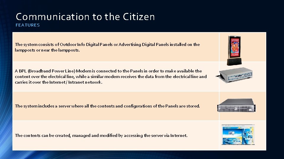Communication to the Citizen FEATURES The system consists of Outdoor Info Digital Panels or Communication to the Citizen FEATURES The system consists of Outdoor Info Digital Panels or