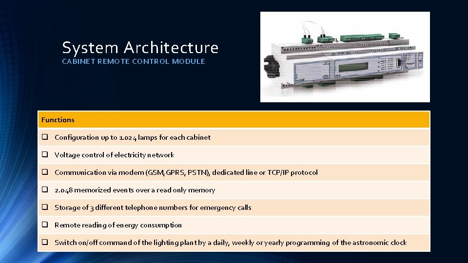 System Architecture CABINET REMOTE CONTROL MODULE Functions q Configuration up to 1. 024 lamps System Architecture CABINET REMOTE CONTROL MODULE Functions q Configuration up to 1. 024 lamps