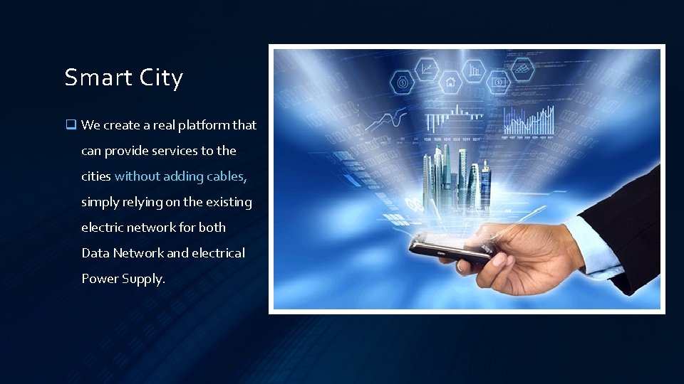 Smart City q We create a real platform that can provide services to the Smart City q We create a real platform that can provide services to the