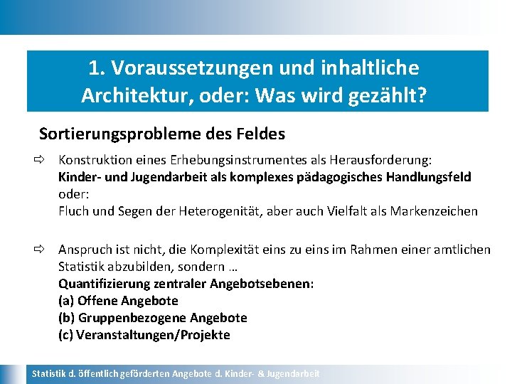 1. Voraussetzungen und inhaltliche Architektur, oder: Was wird gezählt? Sortierungsprobleme des Feldes ð Konstruktion