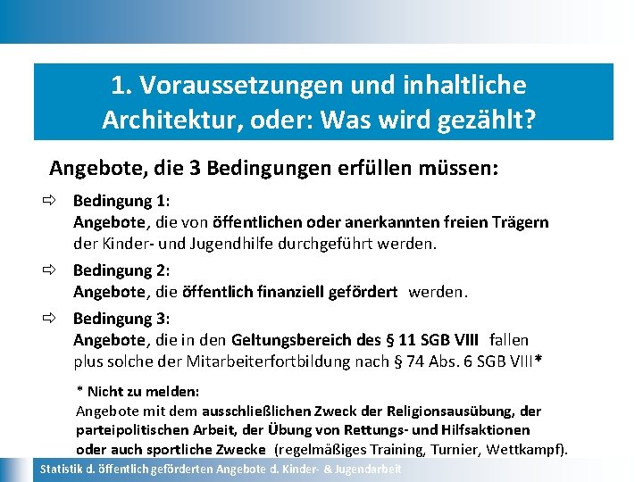 1. Voraussetzungen und inhaltliche Architektur, oder: Was wird gezählt? Angebote, die 3 Bedingungen erfüllen