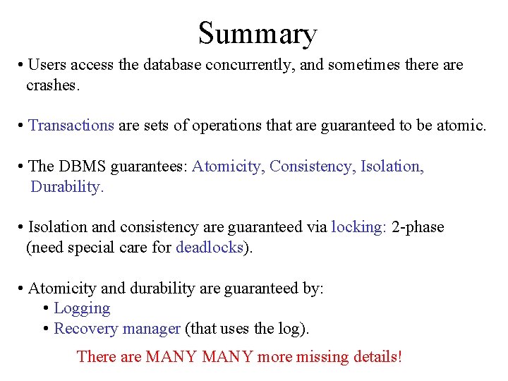 Summary • Users access the database concurrently, and sometimes there are crashes. • Transactions