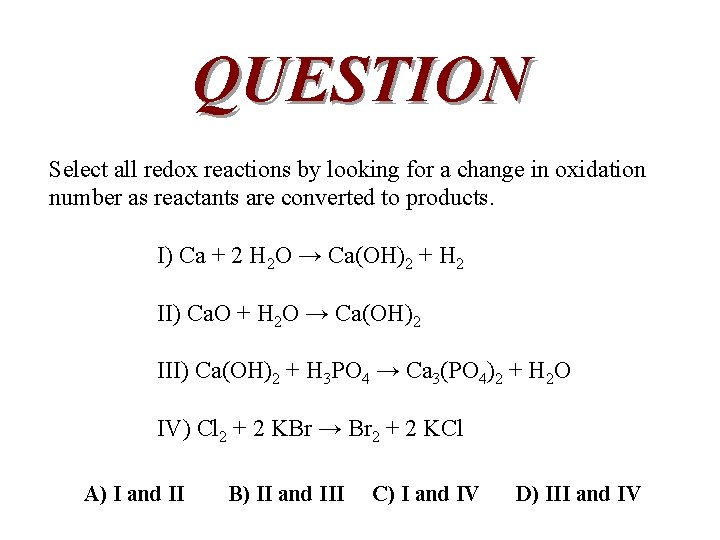 QUESTION Select all redox reactions by looking for a change in oxidation number as