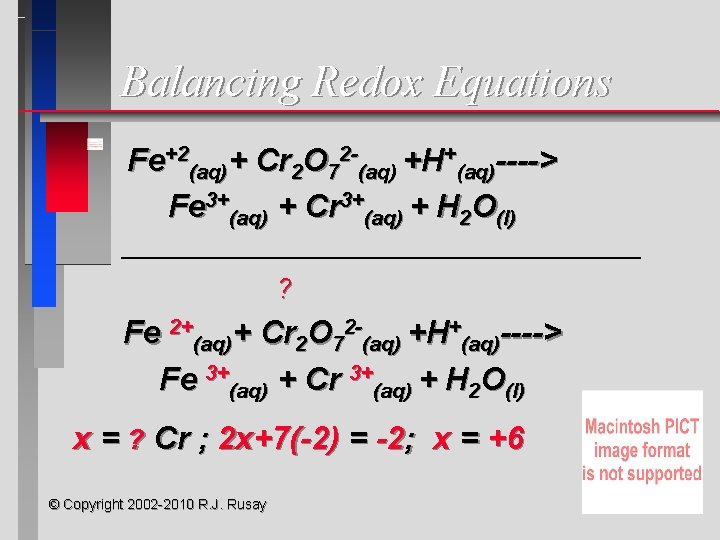 Balancing Redox Equations Fe+2(aq)+ Cr 2 O 72 -(aq) +H+(aq)----> Fe 3+(aq) + Cr