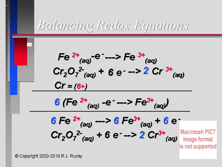 Balancing Redox Equations Fe 2+(aq)-e - ---> Fe 3+(aq) Cr 2 O 72 -(aq)