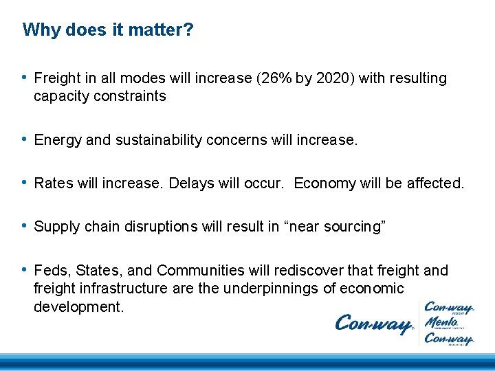 Why does it matter? • Freight in all modes will increase (26% by 2020)