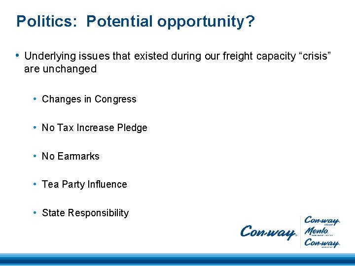 Politics: Potential opportunity? • Underlying issues that existed during our freight capacity “crisis” are