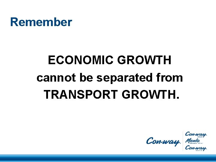 Remember ECONOMIC GROWTH cannot be separated from TRANSPORT GROWTH. 