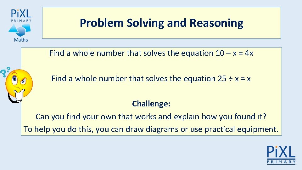 Problem Solving and Reasoning Find a whole number that solves the equation 10 –