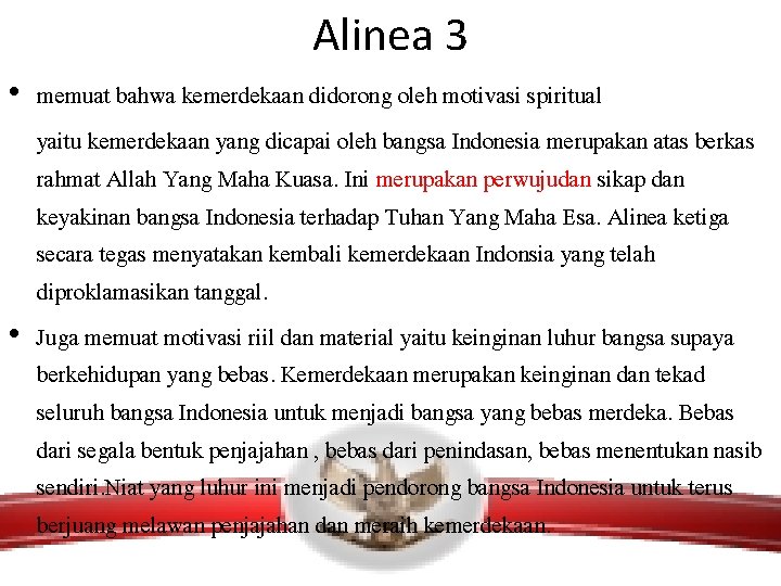 Alinea 3 • memuat bahwa kemerdekaan didorong oleh motivasi spiritual yaitu kemerdekaan yang dicapai