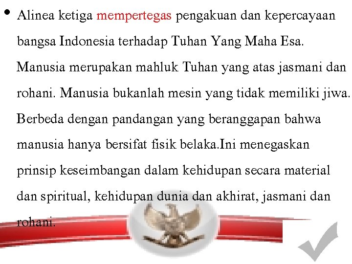  • Alinea ketiga mempertegas pengakuan dan kepercayaan bangsa Indonesia terhadap Tuhan Yang Maha