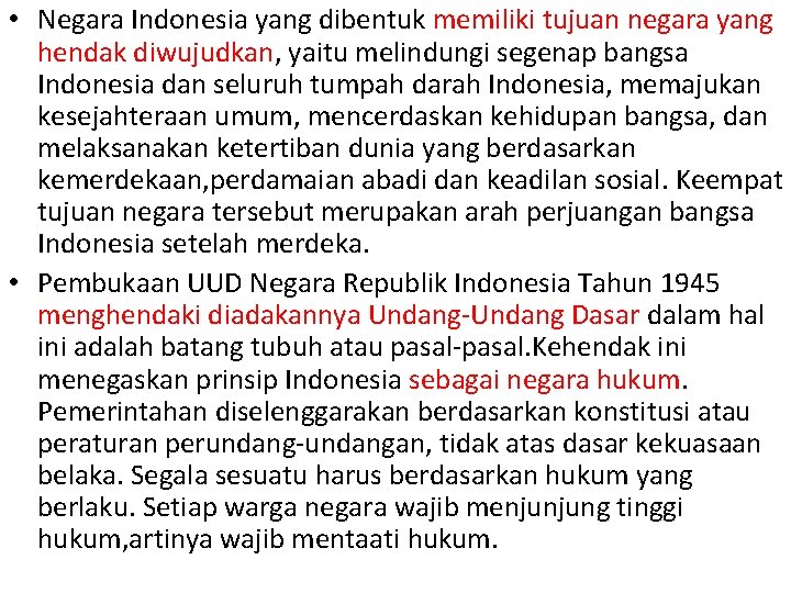  • Negara Indonesia yang dibentuk memiliki tujuan negara yang hendak diwujudkan, yaitu melindungi